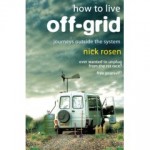 How to Live Off Grid by Nick Rosen